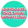 Air For Ants - Once Again with Feeling